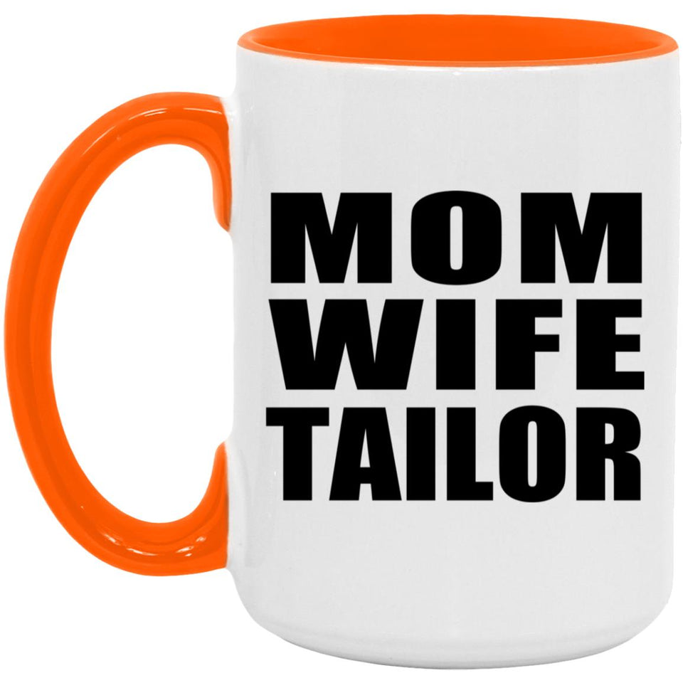 Mom Wife Tailor - 15oz Accent Mug Orange