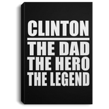 Clinton The Dad The Hero The Legend - Canvas Portrait