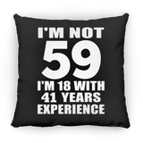 59th Birthday I'm Not 59 I'm 18 With 41 Years Experience - Throw Pillow Black