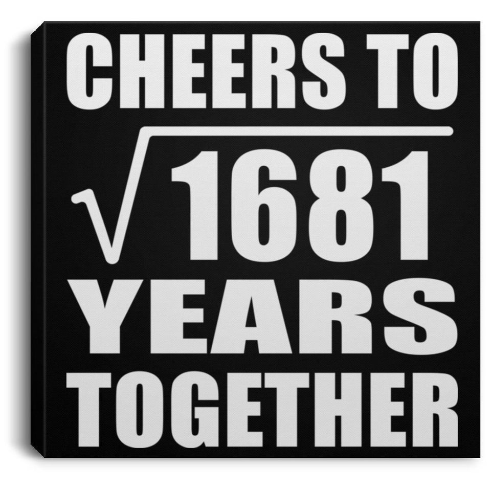 41st Anniversary Cheers To Square Root of 1681 Years Together - Canvas Square