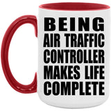 Being Air Traffic Controller Makes Life Complete - 15oz Accent Mug Red