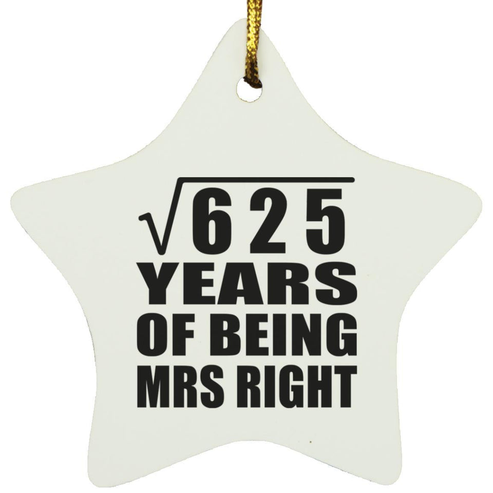 25th Anniversary Square Root of 625 Years of Being Mrs Right - Star Ornament