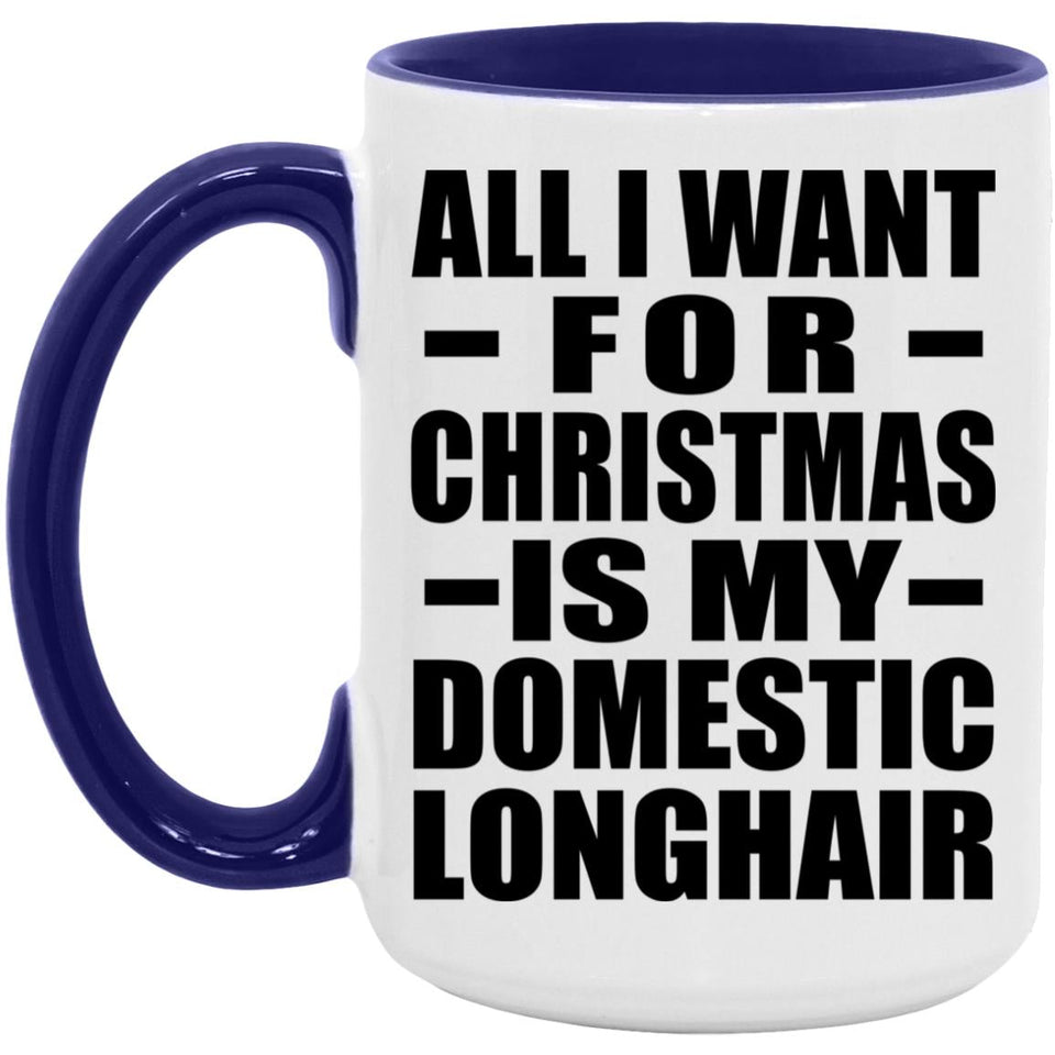 All I Want For Christmas Is My Domestic Longhair - 15oz Accent Mug Purple