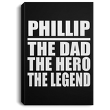 Phillip The Dad The Hero The Legend - Canvas Portrait