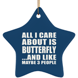 All I Care About Is Butterfly - Star Ornament