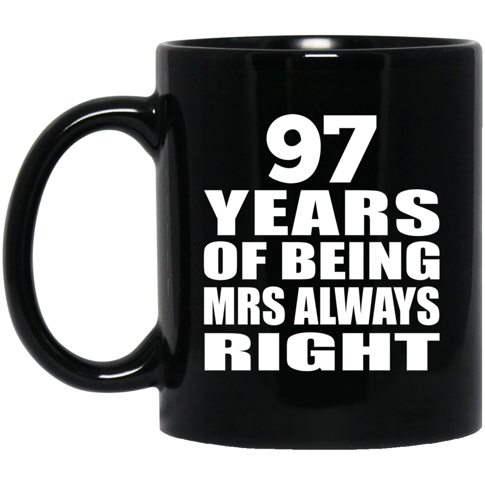 97th Anniversary 97 Years of Being Mrs Always Right - 11oz Coffee Mug Black