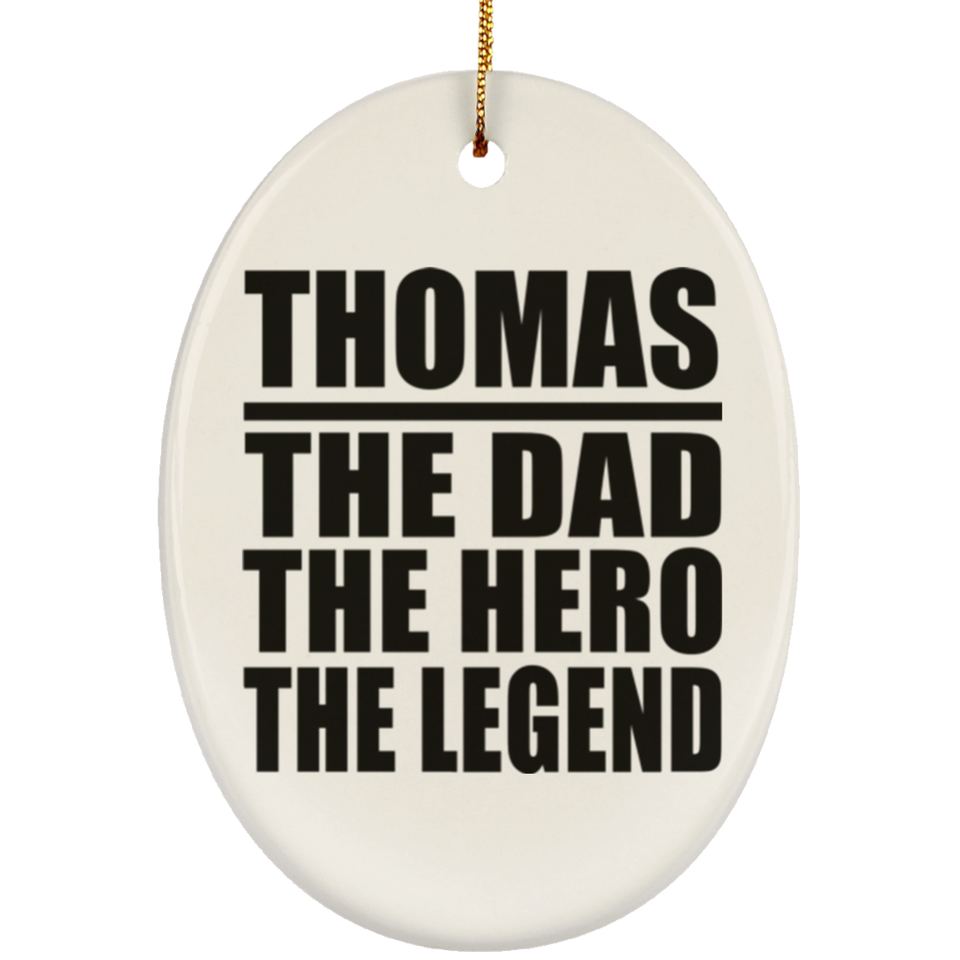 Thomas The Dad The Hero The Legend - Oval Ornament