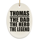 Thomas The Dad The Hero The Legend - Oval Ornament