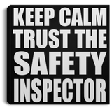 Keep Calm and Trust The Safety Inspector - Canvas Square
