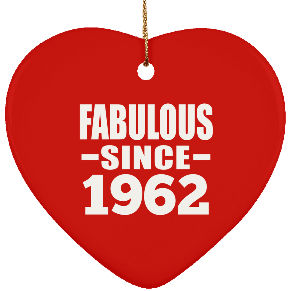 62nd Birthday Fabulous Since 1962 - Heart Ornament