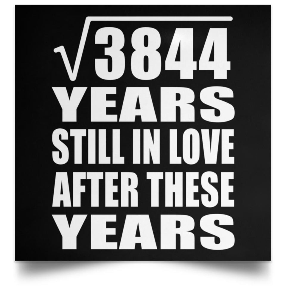 62nd Anniversary Square Root of 3844 Years Still In Love - Poster Square