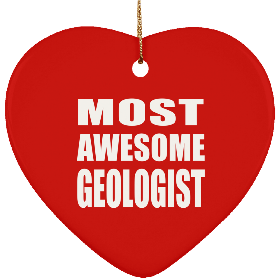 Most Awesome Geologist - Heart Ornament