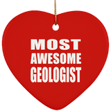 Most Awesome Geologist - Heart Ornament