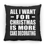 All I Want For Christmas Is More Cake Decorating - Throw Pillow Black