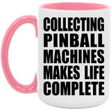 Collecting Pinball Machines Makes Life Complete - 15oz Accent Mug Pink
