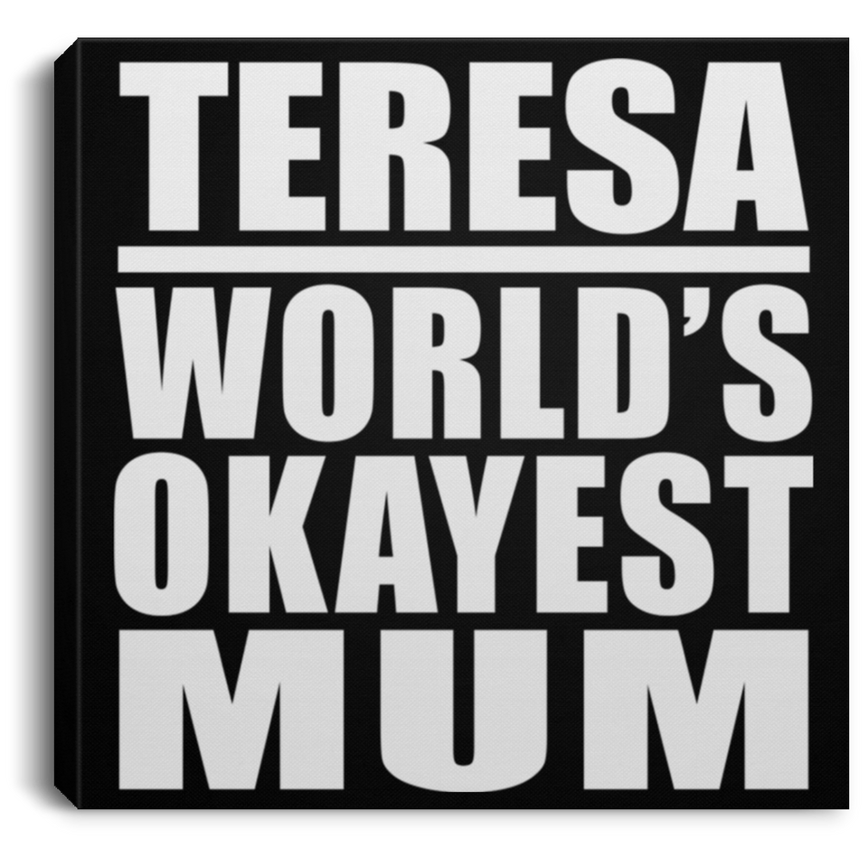 Teresa World's Okayest Mum - Canvas Square
