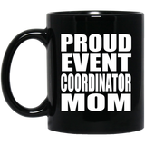 Proud Event Coordinator Mom - 11oz Coffee Mug Black