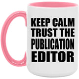 Keep Calm and Trust The Publication Editor - 15oz Accent Mug Pink