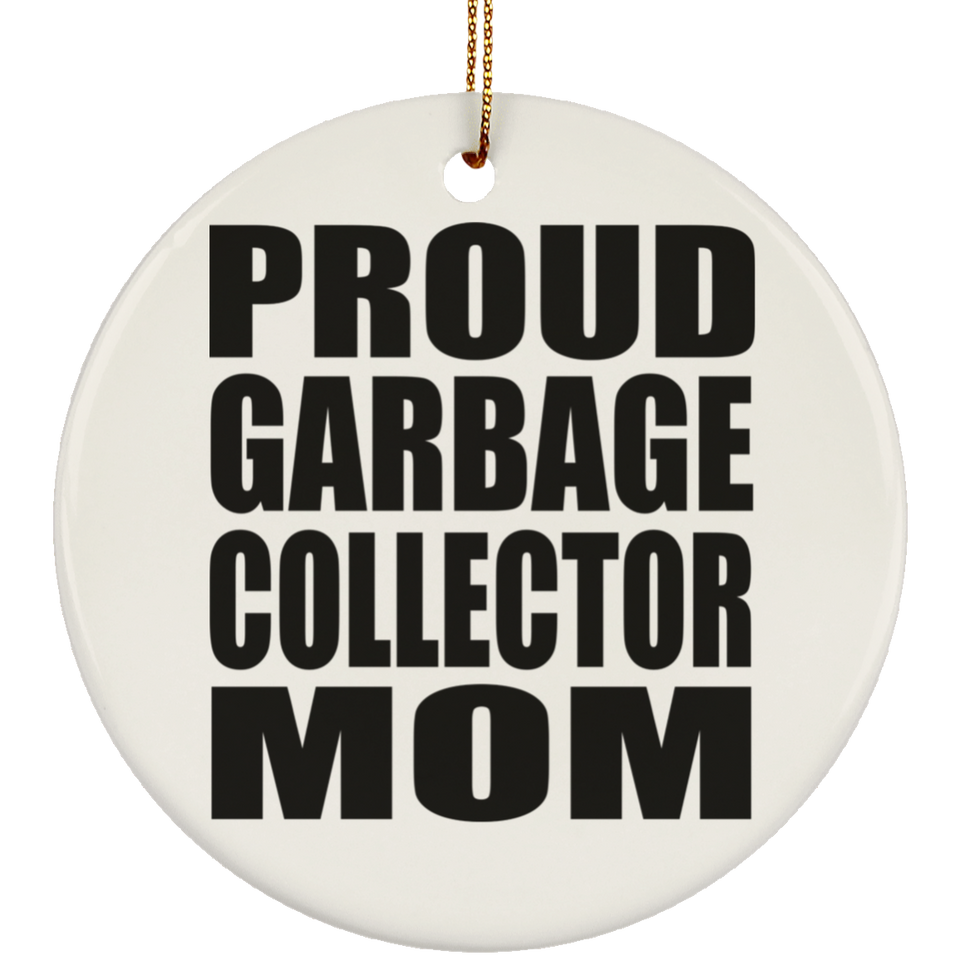 Proud Garbage Collector Mom - Circle Ornament