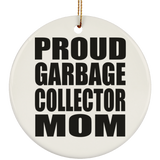 Proud Garbage Collector Mom - Circle Ornament