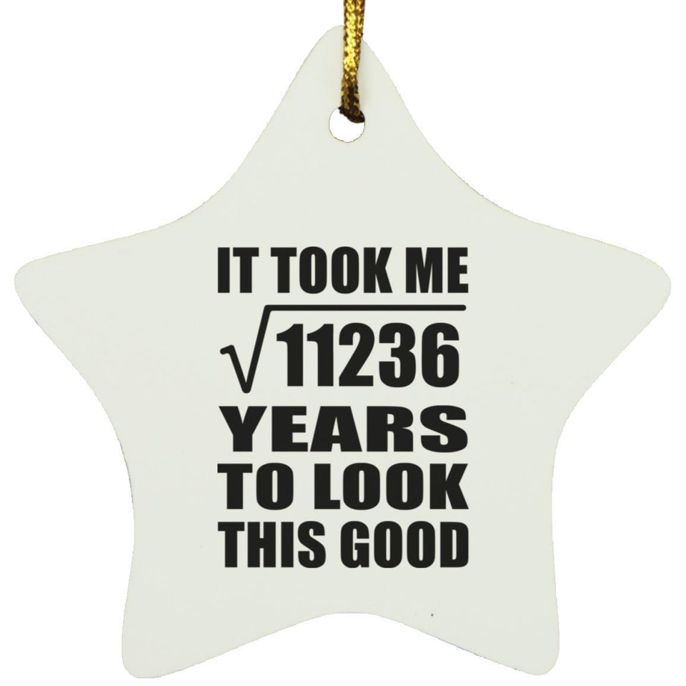 106th Birthday Took Square Root of 11236 Years To Look Good - Star Ornament