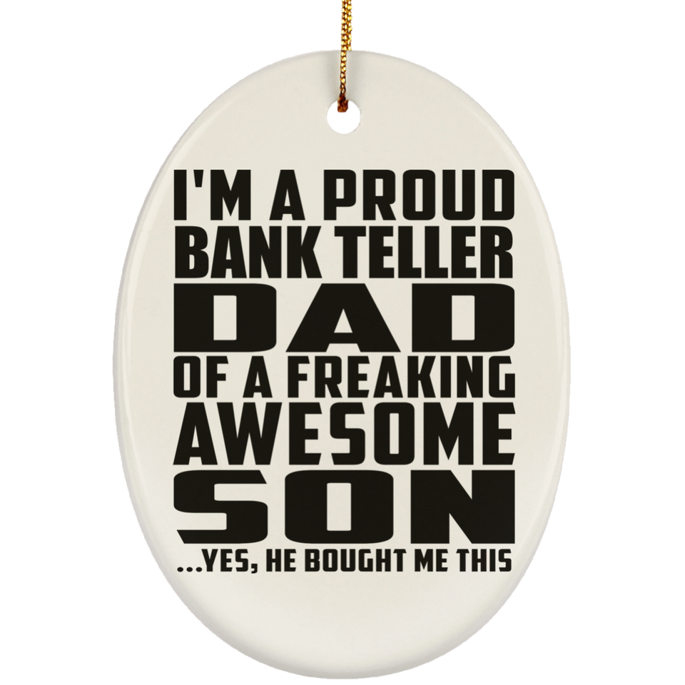 Proud Bank Teller Dad Of Awesome Son - Oval Ornament