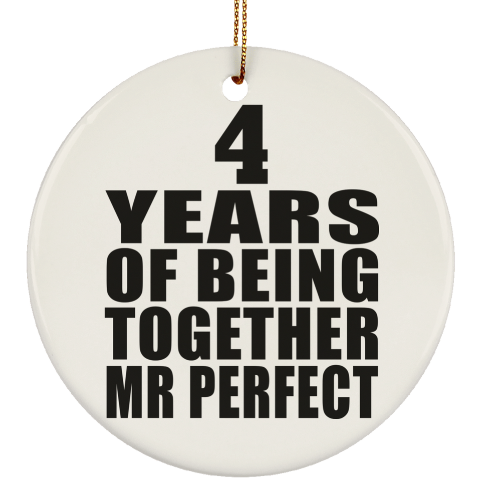 4th Anniversary 4 Years Of Being Mr Perfect - Circle Ornament