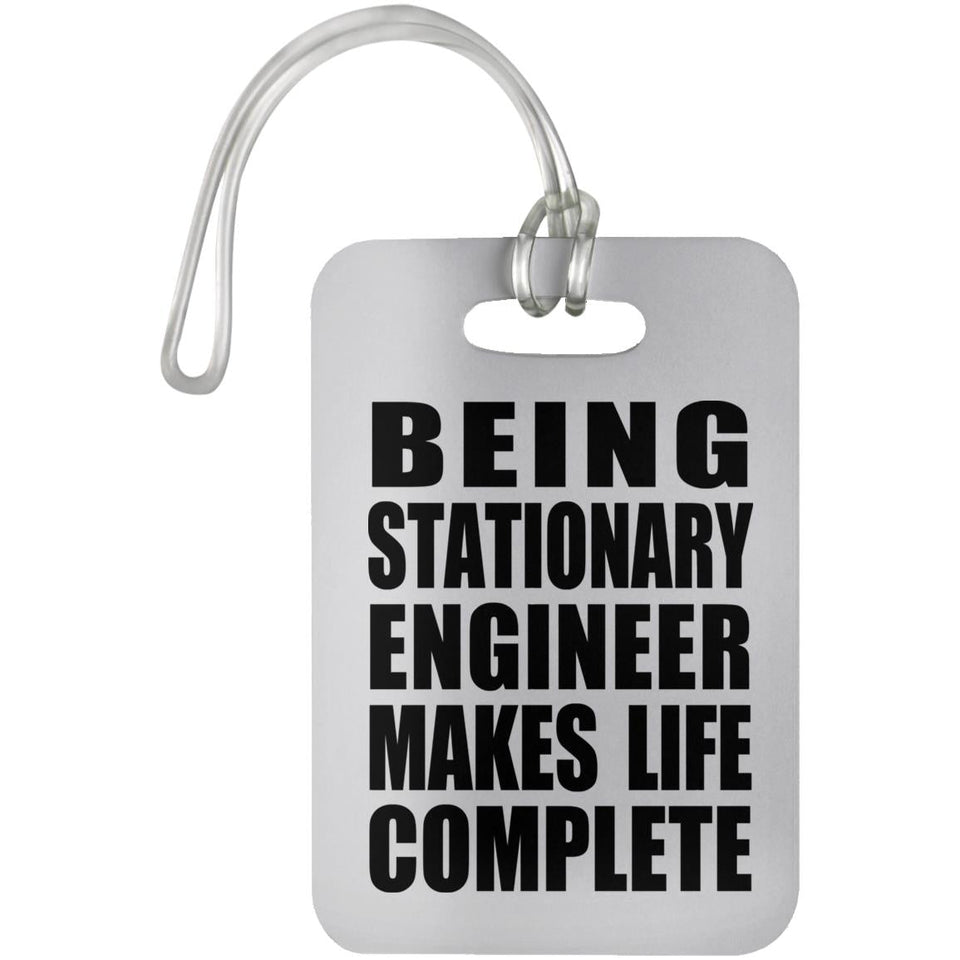 Being Stationary Engineer Makes Life Complete - Luggage Bag Tag