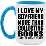 I Love My Boyfriend More Than Collecting Books - 15oz Accent Mug Blue