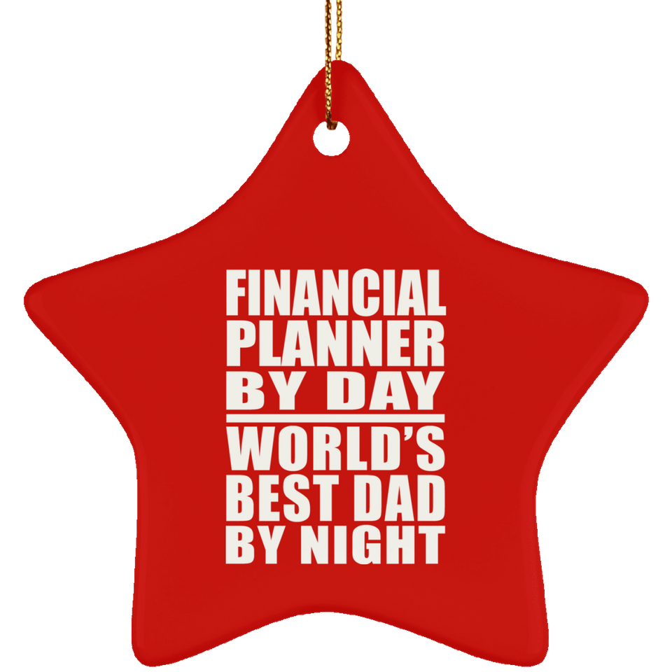 Financial Planner By Day World's Best Dad By Night - Star Ornament