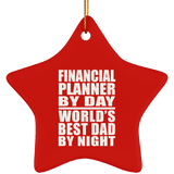 Financial Planner By Day World's Best Dad By Night - Star Ornament