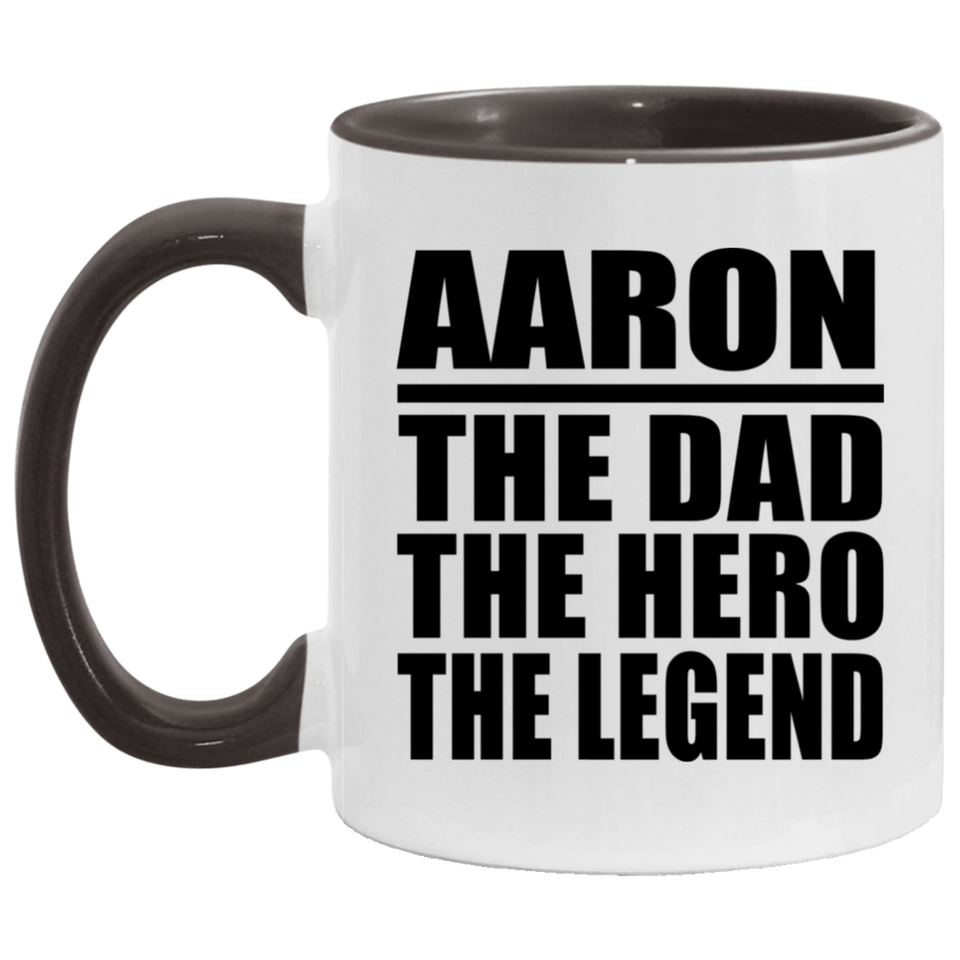 Aaron The Dad The Hero The Legend - 11oz Accent Mug Black