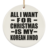 All I Want For Christmas Is My Korean Jindo - Circle Ornament