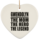 Gwendolyn The Mom The Hero The Legend - Heart Ornament