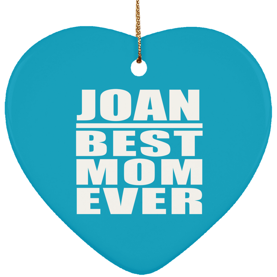 Joan Best Mom Ever - Heart Ornament