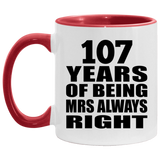 107th Anniversary 107 Years of Being Mrs Always Right - 11oz Accent Mug Red