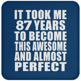 87th Birthday Took 87 Years To Become Awesome & Perfect - Drink Coaster
