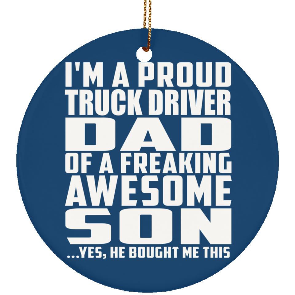 Proud Truck Driver Dad Of Awesome Son - Circle Ornament