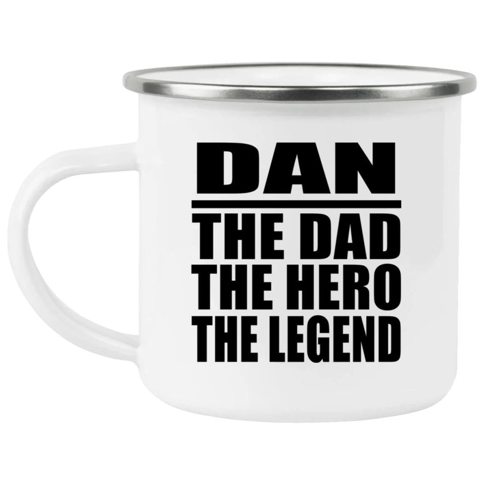 Dan The Dad The Hero The Legend - 12oz Camping Mug