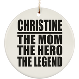 Christine The Mom The Hero The Legend - Circle Ornament