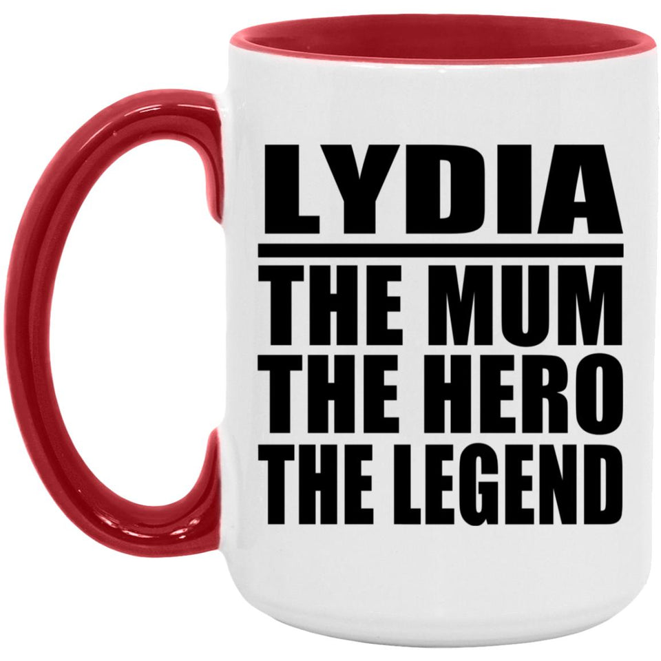 Lydia The Mum The Hero The Legend - 15oz Accent Mug Red