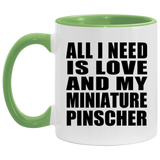 All I Need Is Love And My Miniature Pinscher - 11oz Accent Mug Green