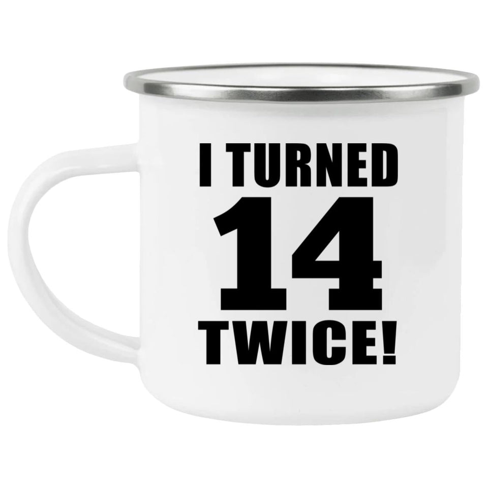 28th Birthday I Turned 14 Twice - 12oz Camping Mug