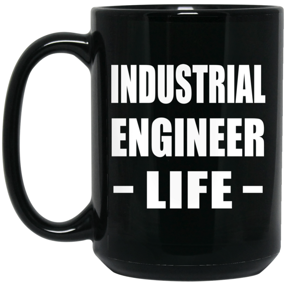 Industrial Engineer Life - 15oz Coffee Mug Black