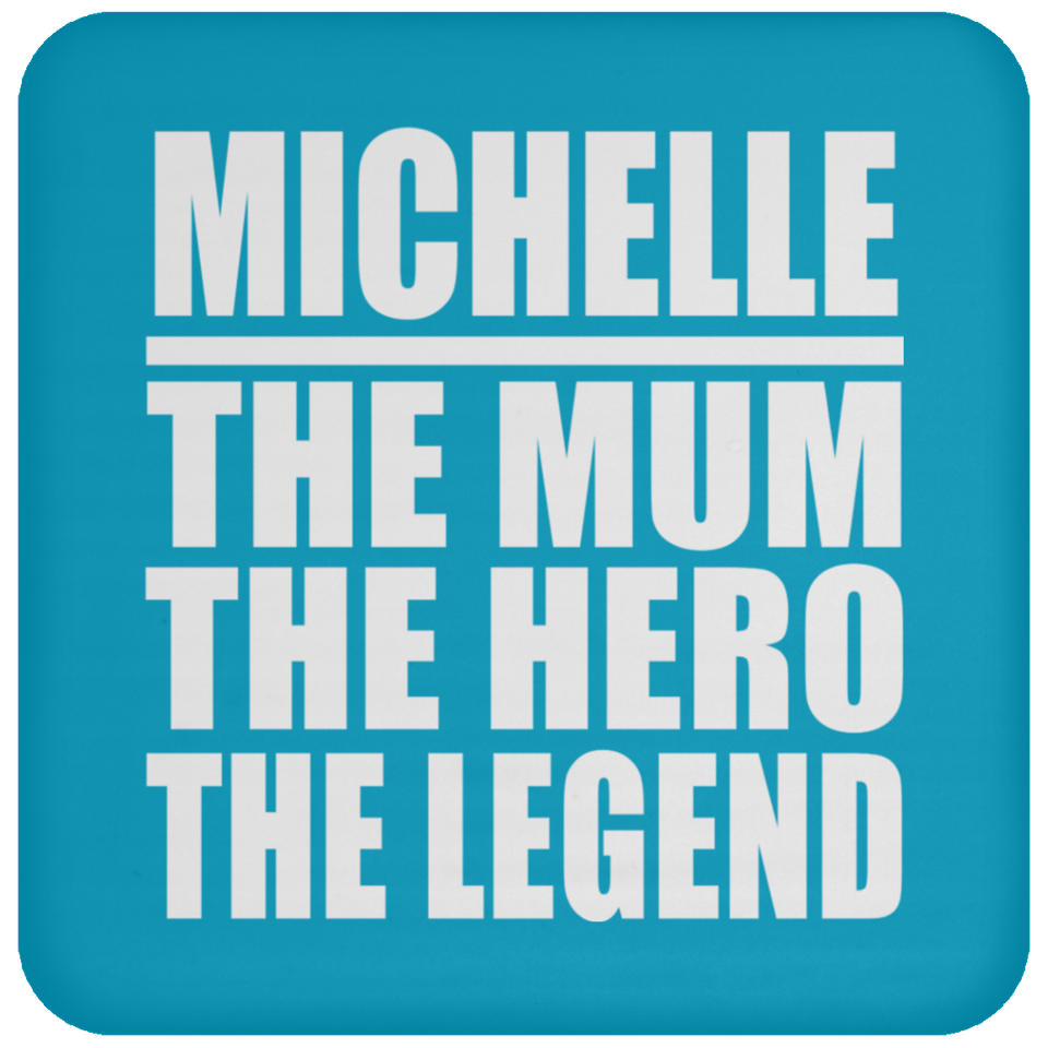 Michelle The Mum The Hero The Legend - Drink Coaster