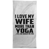 I Love My Wife More Than Yoga - Hand Towel