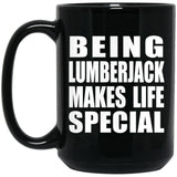Being Lumberjack Makes Life Special - 15oz Coffee Mug Black