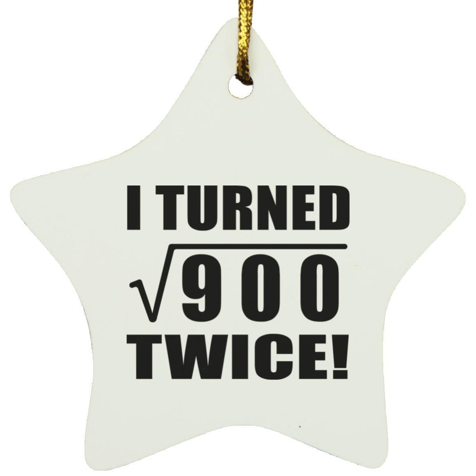 60th Birthday I Turned Square Root of 900 Twice - Star Ornament