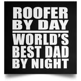 Roofer By Day World's Best Dad By Night - Poster Square