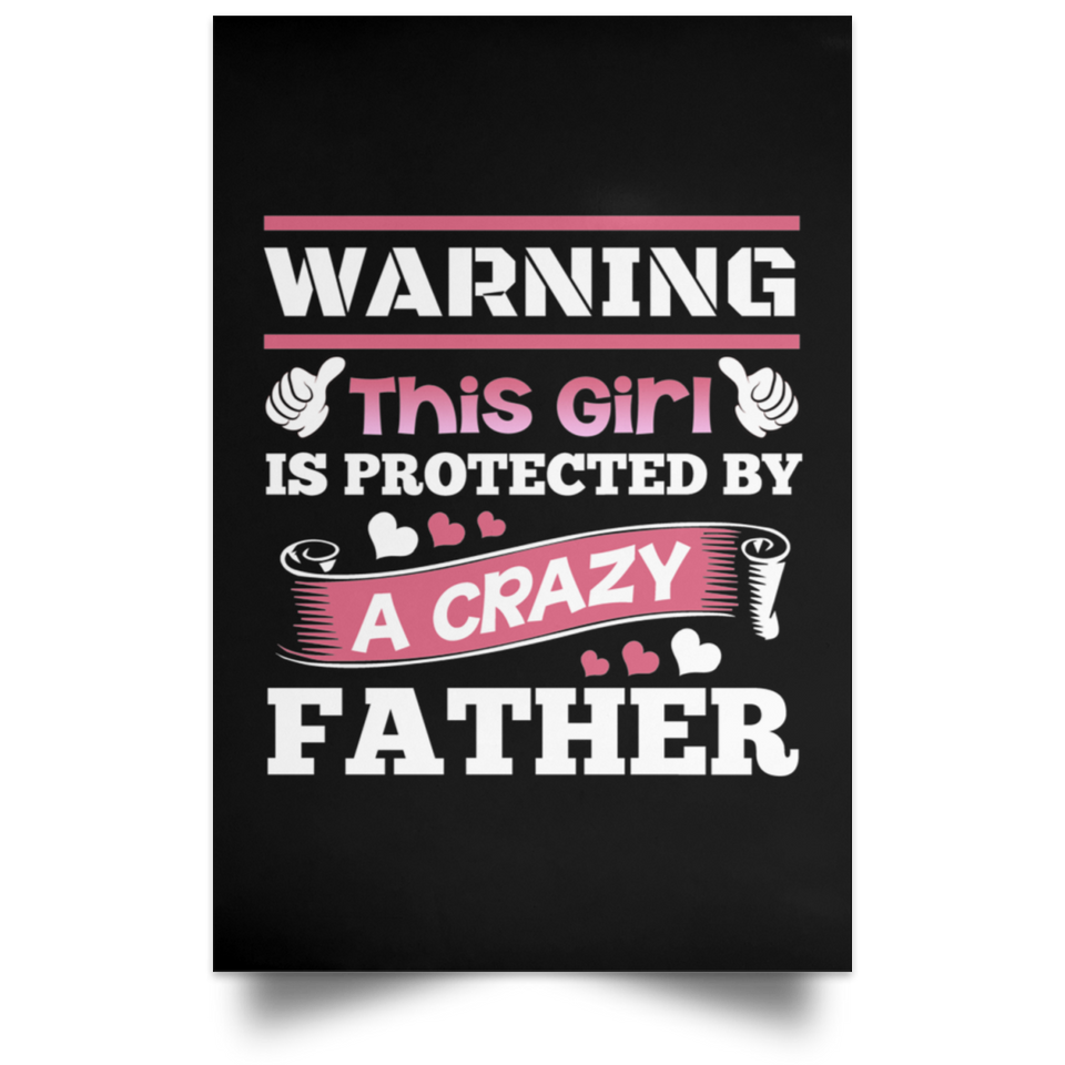 Warning This Girl Is Protected by A Crazy Father - Poster Portrait